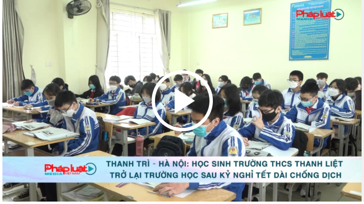 Thanh Trì – Hà Nội: Ngày đầu học sinh trở lại trường học trực tiếp